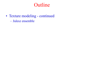Outline • Texture modeling - continued – Julesz ensemble