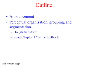 Outline • Announcement • Perceptual organization, grouping, and segmentation