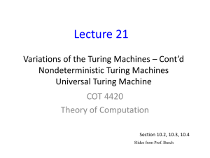 Lecture 21 Variations of the Turing Machines – Cont’d Nondeterministic Turing Machines