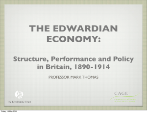 THE EDWARDIAN ECONOMY:  Structure, Performance and Policy