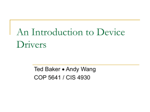 An Introduction to Device Drivers Ted Baker Andy Wang
