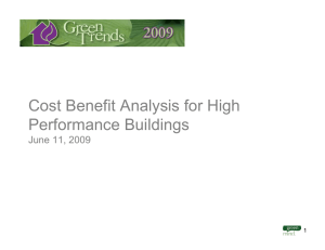 Cost Benefit Analysis for High Performance Buildings June 11, 2009 1