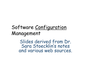 Software Configuration Management Slides derived from Dr. Sara Stoecklin’s notes
