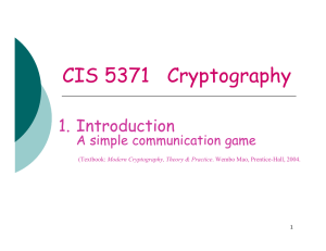 CIS 5371   Cryptography 1. Introduction A simple communication game