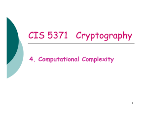 CIS 5371   Cryptography 4. Computational Complexity 1