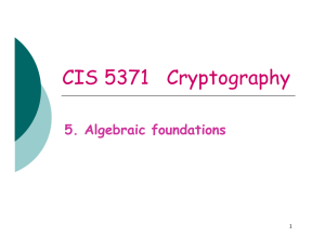 CIS 5371   Cryptography 5. Algebraic foundations 1