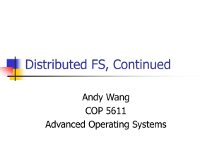 Distributed FS, Continued Andy Wang COP 5611 Advanced Operating Systems