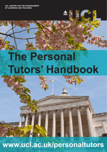 The Personal Tutors’ Handbook www.ucl.ac.uk/personaltutors UCL CENTRE FOR THE ADVANCEMENT