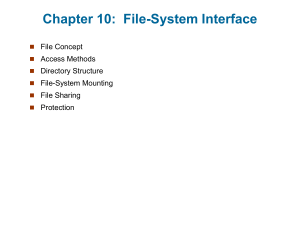 Chapter 10:  File-System Interface File Concept Access Methods Directory Structure