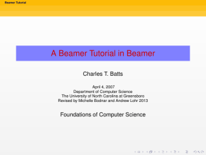A Beamer Tutorial in Beamer Charles T. Batts