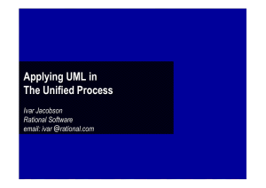 Applying UML in The Unified Process Ivar Jacobson Rational Software