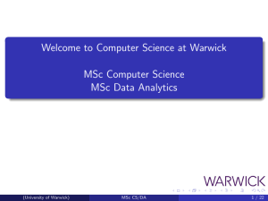 Welcome to Computer Science at Warwick MSc Computer Science MSc Data Analytics