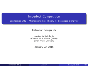 Imperfect Competition Economics 302 - Microeconomic Theory II: Strategic Behavior