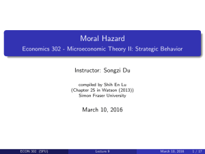 Moral Hazard Economics 302 - Microeconomic Theory II: Strategic Behavior