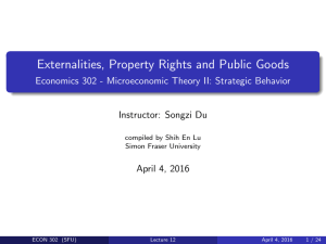 Externalities, Property Rights and Public Goods Instructor: Songzi Du April 4, 2016