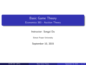 Basic Game Theory Economics 383 - Auction Theory Instructor: Songzi Du