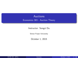 Auctions Economics 383 - Auction Theory Instructor: Songzi Du October 1, 2015