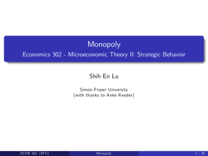 Monopoly Economics 302 - Microeconomic Theory II: Strategic Behavior Shih En Lu