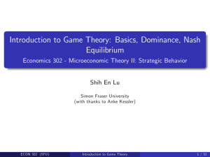 Introduction to Game Theory: Basics, Dominance, Nash Equilibrium Shih En Lu