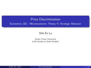 Price Discrimination Economics 302 - Microeconomic Theory II: Strategic Behavior