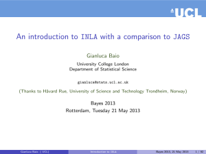 An introduction to INLA with a comparison to JAGS Gianluca Baio