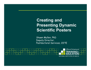 Creating and Presenting Dynamic Scientific Posters Shawn Mullen, PhD