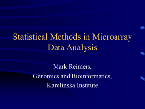 Statistical Methods in Microarray Data Analysis Mark Reimers, Genomics and Bioinformatics,