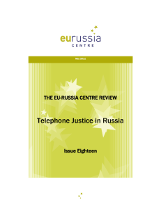 Telephone Justice in Russia THE EU-RUSSIA CENTRE REVIEW Issue Eighteen