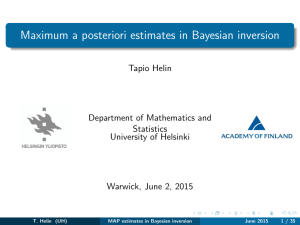 Maximum a posteriori estimates in Bayesian inversion Tapio Helin Statistics