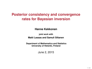 Posterior consistency and convergence rates for Bayesian inversion Hanne Kekkonen June 2, 2015