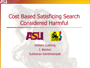 Cost Based Satisficing Search Considered Harmful William Cushing J. Benton