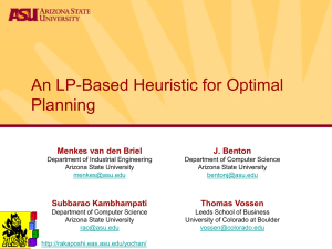 An LP-Based Heuristic for Optimal Planning Menkes van den Briel J. Benton