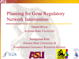 Planning for Gene Regulatory Network Intervention Daniel Bryce Seungchan Kim