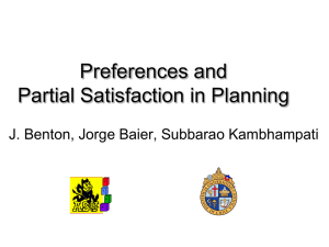 Preferences and Partial Satisfaction in Planning J. Benton, Jorge Baier, Subbarao Kambhampati 1