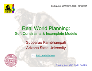 Subbarao Kambhampati Arizona State University Soft Constraints &amp; Incomplete Models