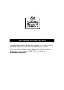 This user guide explains how applicants can apply for vacancies... the Australian Bureau of Statistics (ABS) eRecruitment system.