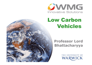 Low Carbon Vehicles Professor Lord Bhattacharyya