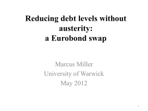 Reducing debt levels without austerity: a Eurobond swap Marcus Miller