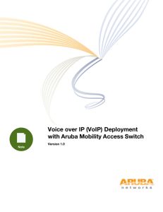 Voice over IP (VoIP) Deployment with Aruba Mobility Access Switch Version 1.0