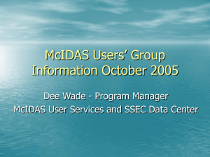 McIDAS Users’ Group Information October 2005 Dee Wade - Program Manager
