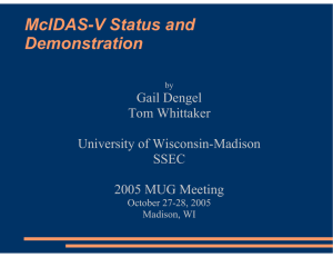 McIDAS-V Status and Demonstration Gail Dengel Tom Whittaker