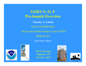 GOES N, O, P Pre-launch Overview Timothy J. Schmit NOAA/NESDIS/ORA