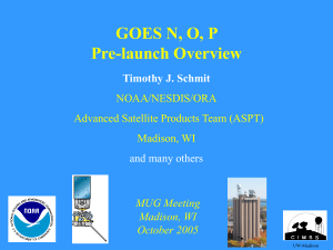 GOES N, O, P Pre-launch Overview Timothy J. Schmit NOAA/NESDIS/ORA
