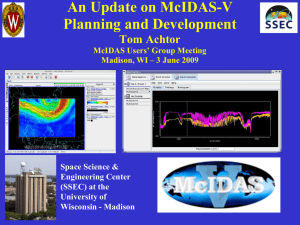 An Update on McIDAS-V Planning and Development Tom Achtor McIDAS Users’ Group Meeting