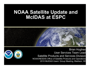 NOAA Satellite Update and McIDAS at ESPC Brian Hughes User Services Team Lead