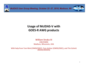 Usage of McIDAS‐V with GOES‐R AWG products  William Straka III