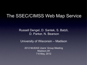 The SSEC/CIMSS Web Map Service Russell Dengel, D. Santek, S. Batzli,