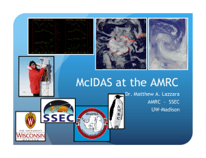 McIDAS at the AMRC Dr. Matthew A. Lazzara UW-Madison