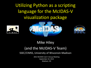 Utilizing Python as a scripting language for the McIDAS-V visualization package Mike Hiley