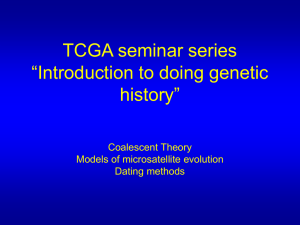 TCGA seminar series “Introduction to doing genetic history” Coalescent Theory
